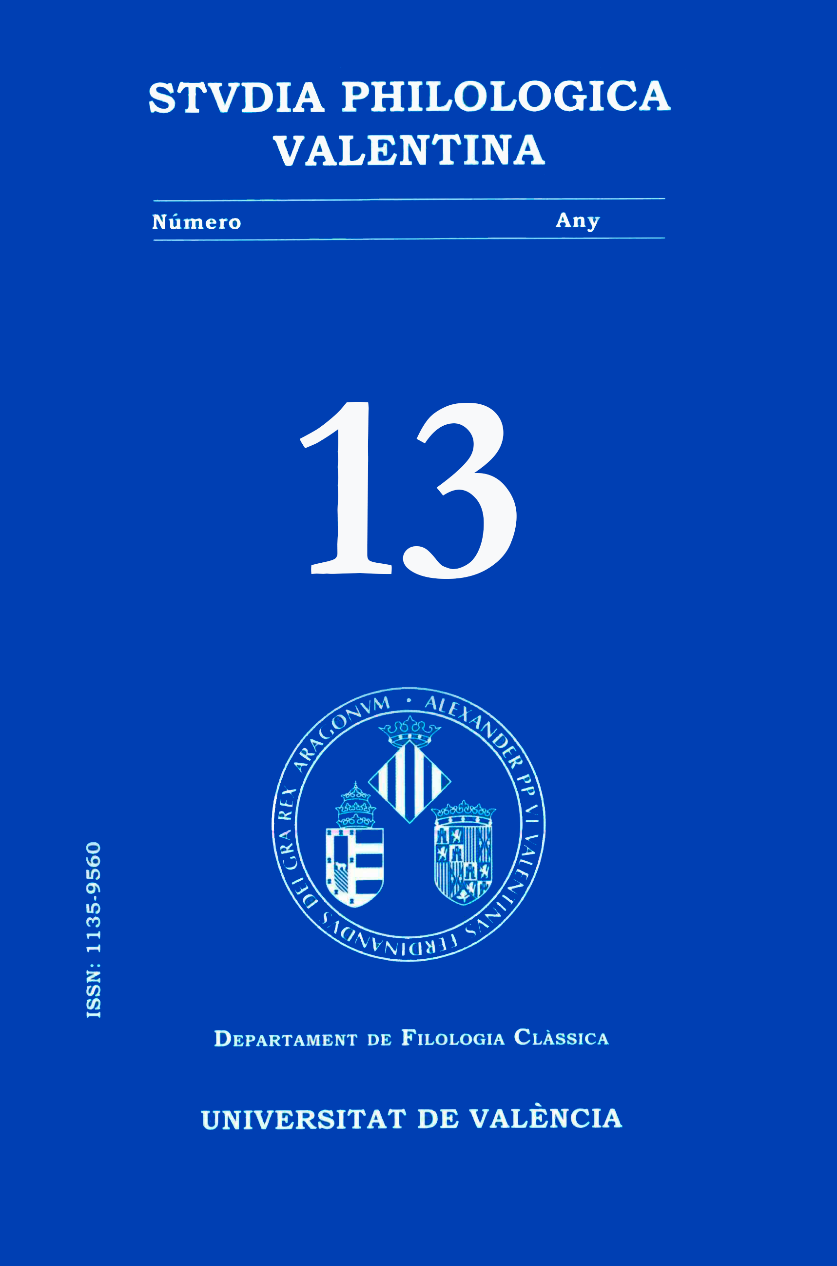 					View No. 13 (2011): SINE FINE SODALES. ESTUDIS D'EPIGRAFIA LLATINA I TRADICIÓ CLÁSSICA I HUMANISME EN HOMENATGE AL PROFESSOR XAVIER GÓMEZ FONT
				